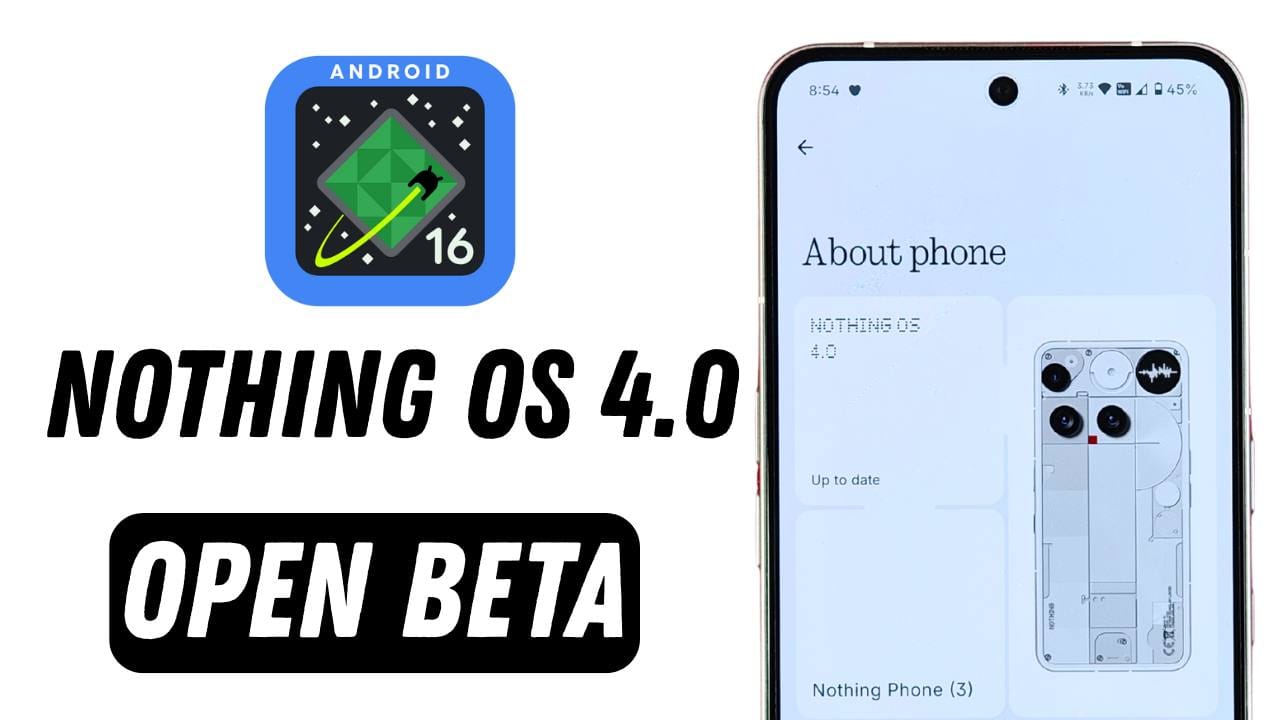 Nothing OS 4.0 Open Beta Android 16 Update
